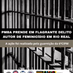 PMBA prende homem em flagrante após feminicídio no município de Rio Real