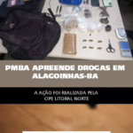 Ação da CIPE Litoral Norte resulta na apreensão de drogas e materiais ilícitos em Alagoinhas (BA)
