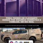 Homem é preso em flagrante por violência doméstica após invadir casa de ex-companheira em Rio Real